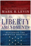 The Liberty Amendments: Restoring the American Republic by Mark R. Levin